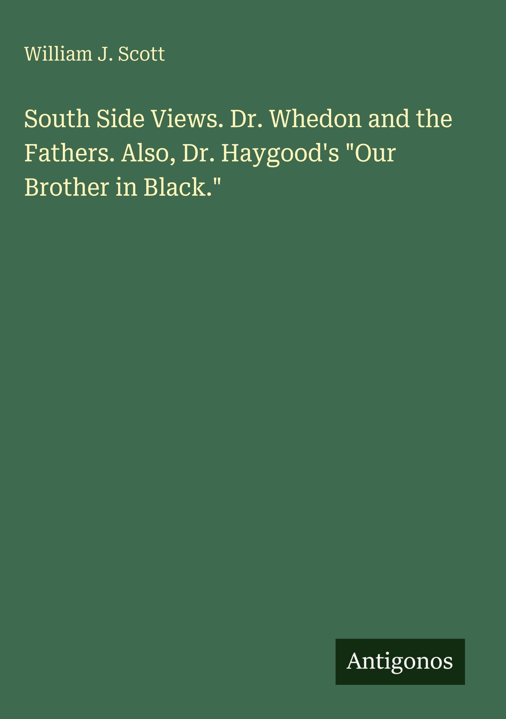 South Side Views. Dr. Whedon and the Fathers. Also, Dr. Haygood's Our Brother in Black.