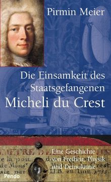 Die Einsamkeit des Staatsgefangenen Micheli du Crest