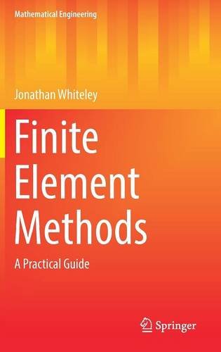 Finite Element Methods: A Practical Guide (Mathematical Engineering)