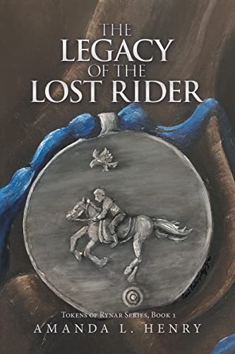 The Legacy of the Lost Rider: Tokens of Rynar Series, Book 1 (Tokens of Rynar, 1)