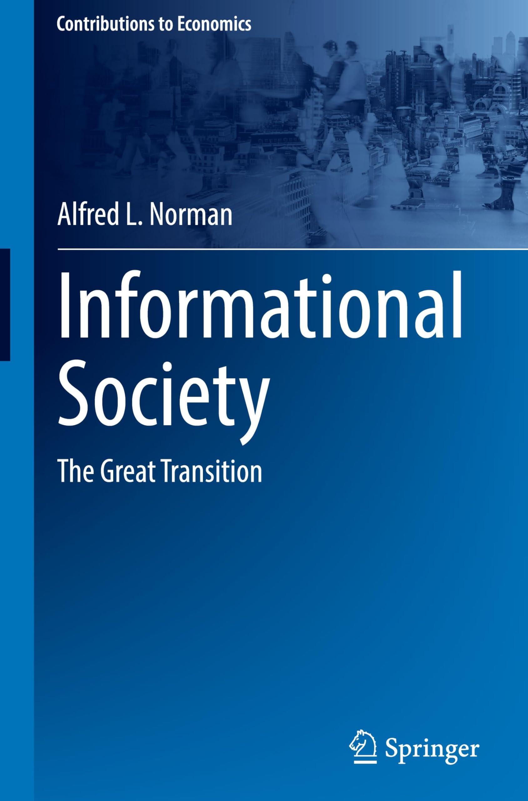 Informational Society: The Great Transition (Contributions to Economics)