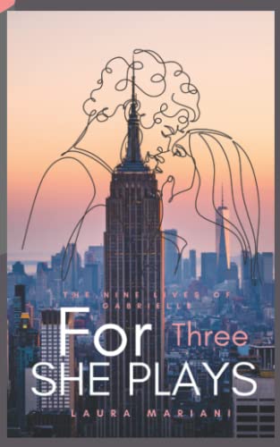 The Nine Lives of Gabrielle: For Three She Plays: Book 1-3 Anthology