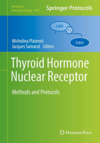 Thyroid Hormone Nuclear Receptor: Methods and Protocols (Methods in Molecular Biology, 1801, Band 1801)