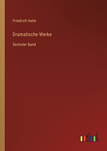 Dramatische Werke: Sechster Band