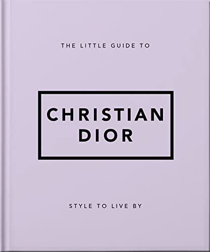 Orange Hippo! The Little Guide To Christian Dior, Style To Live By (Little Books Of Lifestyle)