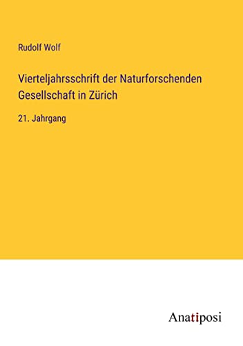 Vierteljahrsschrift der Naturforschenden Gesellschaft in Zürich: 21. Jahrgang