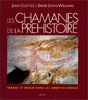 Les chamanes de la préhistoire : Transe et magie dans les grottes ornées (Arts Rupestres)