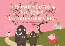 Les mammouths, les ogres, les extraterrestres et ma petite soeur