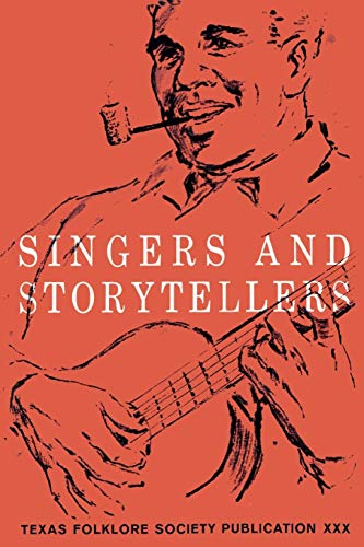 Singers and Storytellers (Publications of the Texas Folklore Society, Band 30)