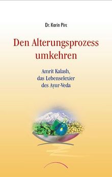 Den Alterungsprozess umkehren: Das Lebenselixier der Maharishi Ayur-Veda