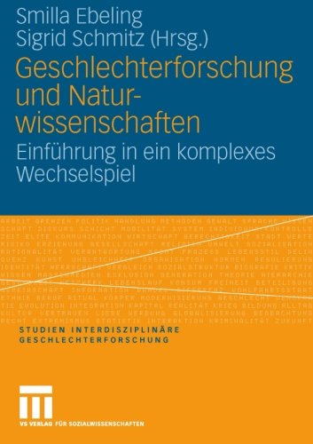 Geschlechterforschung und Naturwissenschaften: Einführung in ein komplexes Wechselspiel (Studien Interdisziplinäre Geschlechterforschung) (German Edition)