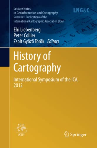 History of Cartography: International Symposium of the ICA, 2012 (Lecture Notes in Geoinformation and Cartography)