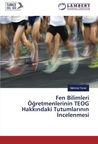 Fen Bilimleri Öğretmenlerinin TEOG Hakkındaki Tutumlarının İncelenmesi