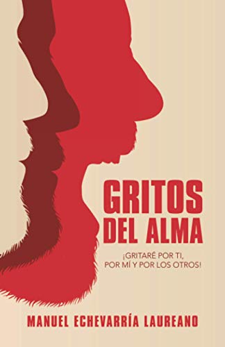 Gritos del alma: ¡Gritaré por ti, por mí y por los otros!