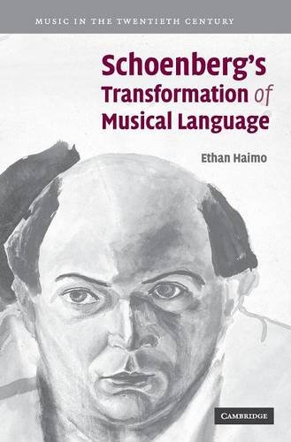 Schoenberg's Transformation of Musical Language (Music in the Twentieth Century, Band 22)