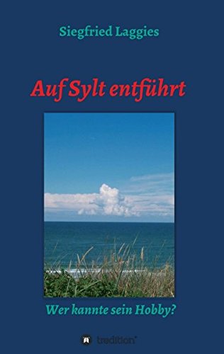 Auf Sylt entführt: Wer kannte sein Hobby?
