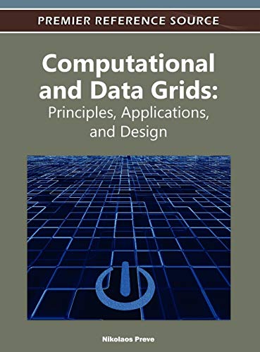 Computational and Data Grids: Principles, Applications and Design