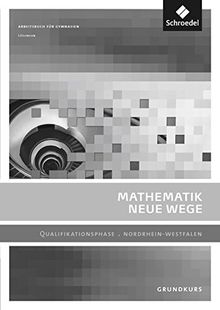 Mathematik Neue Wege SII - Ausgabe 2014 für Nordrhein-Westfalen: Qualifikationsphase Grundkurs: Lösungen