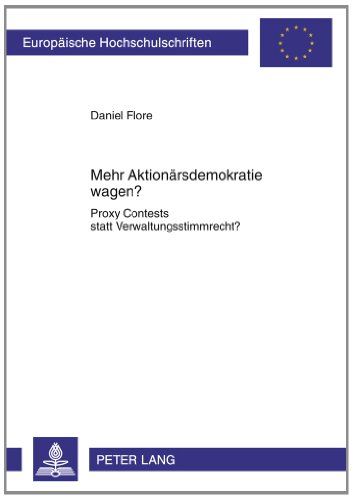 Mehr Aktionärsdemokratie wagen?: Proxy Contests statt Verwaltungsstimmrecht?