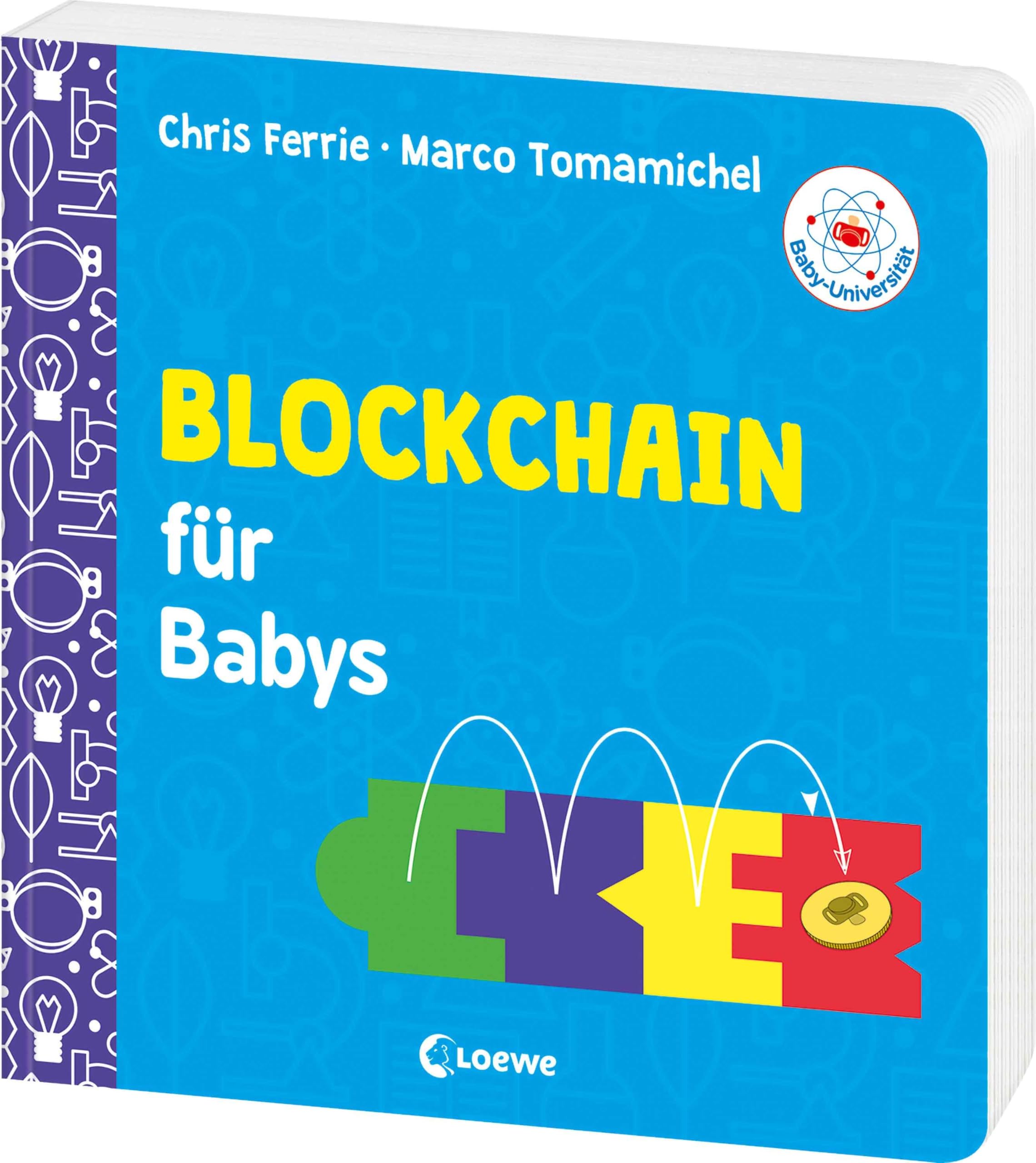 Baby-Universität - Blockchain für Babys: Informatik kinderleicht erklärt! - Über Bitcoin, NFTs und Kryptowährungen - Wissen zum Verschenken für kleine und große Forschende
