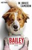 Bailey - Ein Hund kehrt zurück: Ich bleibe bei dir - Buch zum Film - Roman
