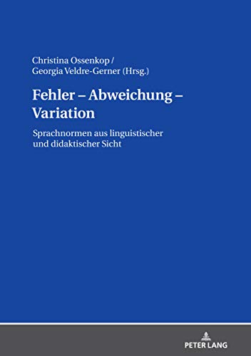 Fehler – Abweichung – Variation: Sprachnormen aus linguistischer und didaktischer Sicht