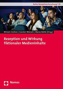 Rezeption und Wirkung fiktionaler Medieninhalte (Reihe Rezeptionsforschung)