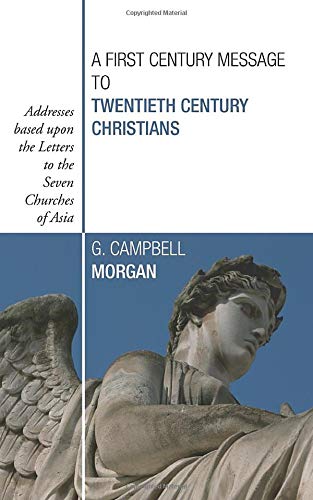 A First Century Message to Twentieth Century Christians: Addresses based upon the Letters to the Seven Churches of Asia