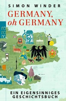 Germany, oh Germany: Ein eigensinniges Geschichtsbuch