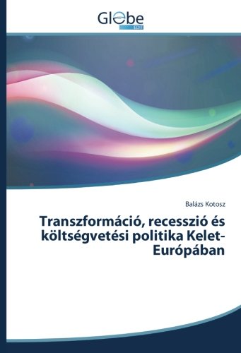 Transzformáció, recesszió és költségvetési politika Kelet-Európában