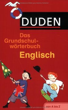 Duden. Das Grundschulwörterbuch Englisch: von A bis Z