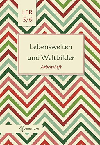 Lebenswelten und Weltbilder Klassen 5/6: Arbeitsheft, Lebensgestaltung-Ethik-Religionskunde, Brandenburg