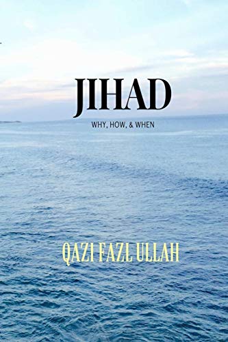 Jihad: Why, How, & When