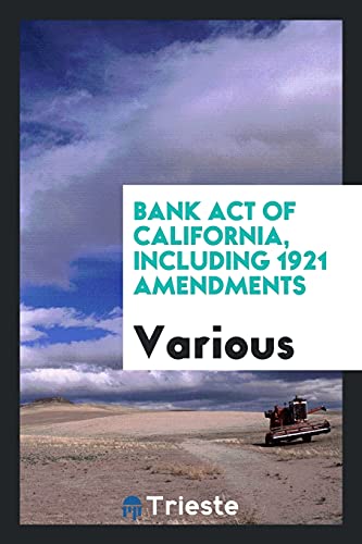 Bank Act of California, including 1921 amendments