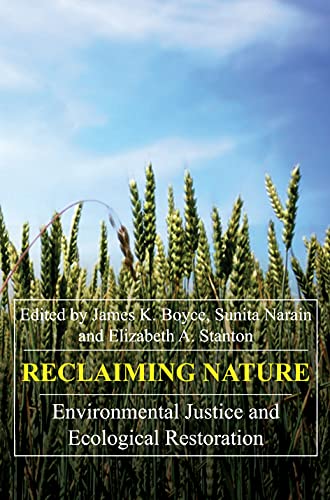 Reclaiming Nature: Environmental Justice and Ecological Restoration (Anthem Studies in Development And Globalization, Band 1)