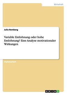 Variable Entlohnung oder hohe Entlohnung? Eine Analyse motivationaler Wirkungen