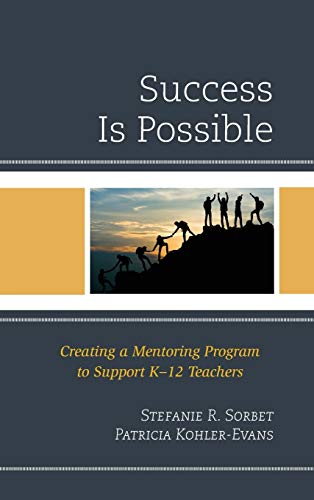 Success is Possible: Creating a Mentoring Program to Support K-12 Teachers