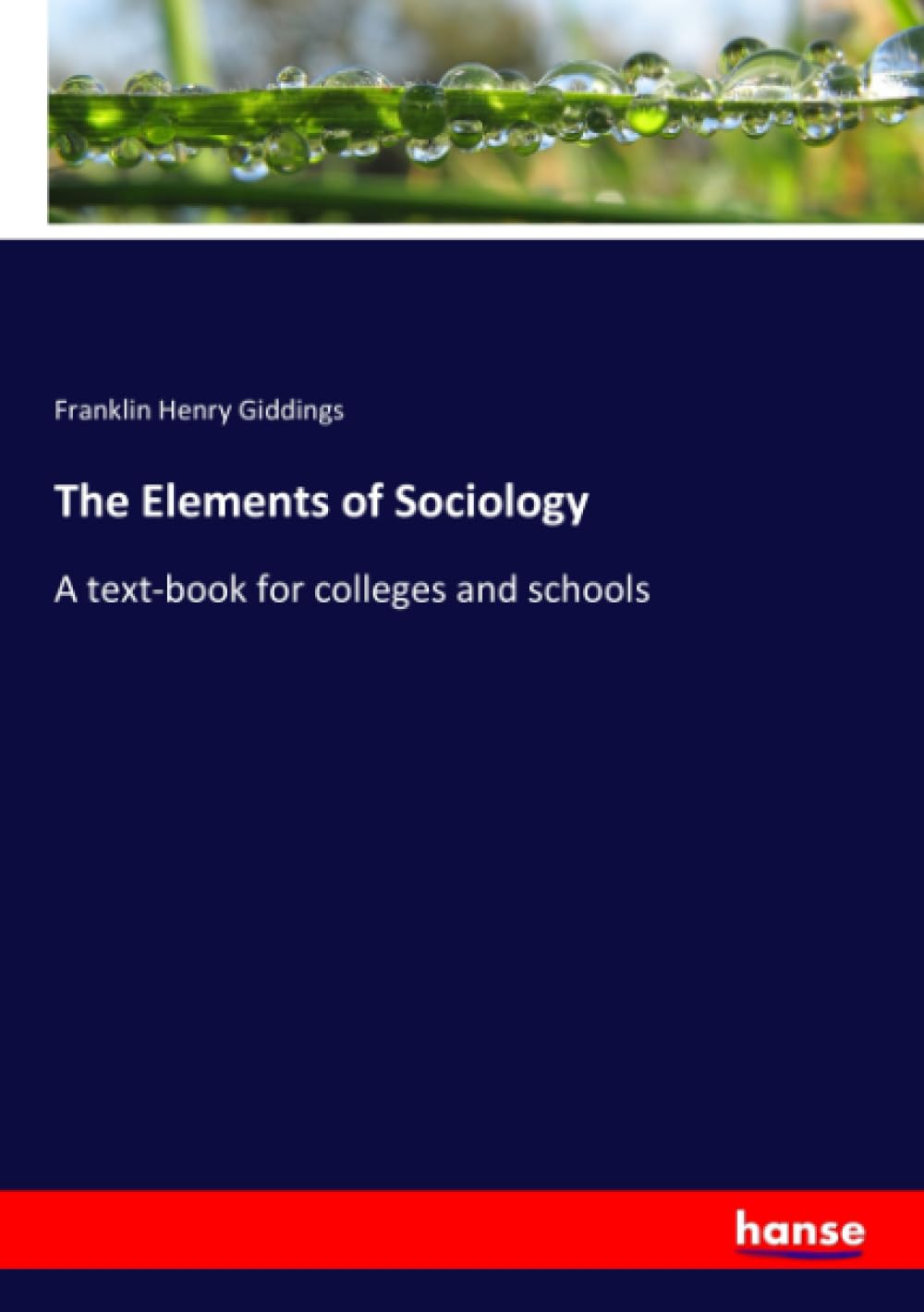 The Elements of Sociology: A text-book for colleges and schools