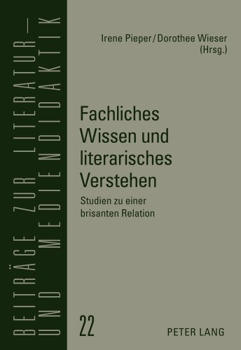 Fachliches Wissen und literarisches Verstehen: Studien zu einer brisanten Relation (Beiträge zur Literatur- und Mediendidaktik)