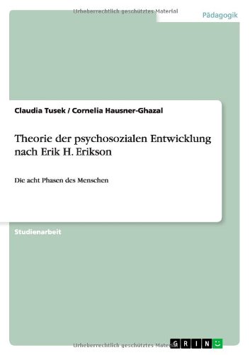 Theorie der psychosozialen Entwicklung nach Erik H. Erikson: Die acht Phasen des Menschen