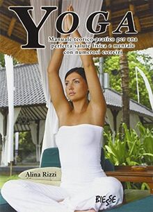 Yoga. Manuale teorico-pratico per una perfetta salute fisica e mentale con numerosi esercizi