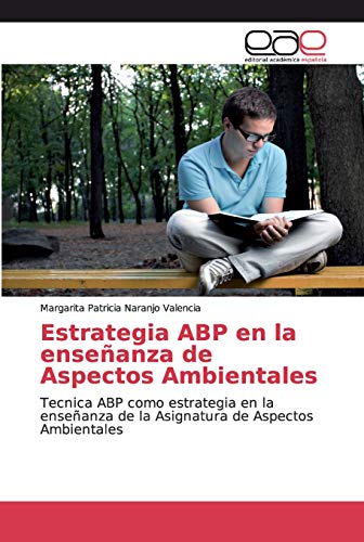 Estrategia ABP en la enseñanza de Aspectos Ambientales: Tecnica ABP como estrategia en la enseñanza de la Asignatura de Aspectos Ambientales