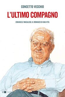 L'ultimo compagno. Emanuele Macaluso, il romanzo di una vita