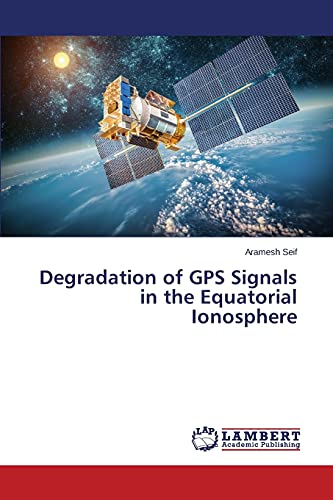 Degradation of GPS Signals in the Equatorial Ionosphere