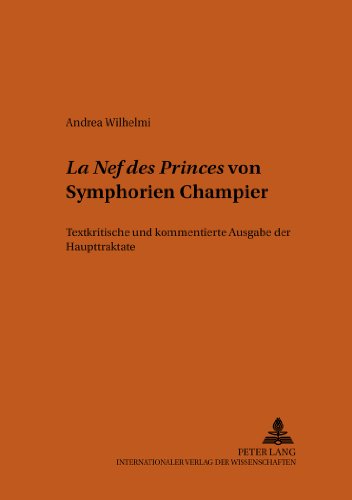 «La Nef des Princes» von Symphorien Champier: Textkritische und kommentierte Ausgabe der Haupttraktate (Bonner Romanistische Arbeiten)