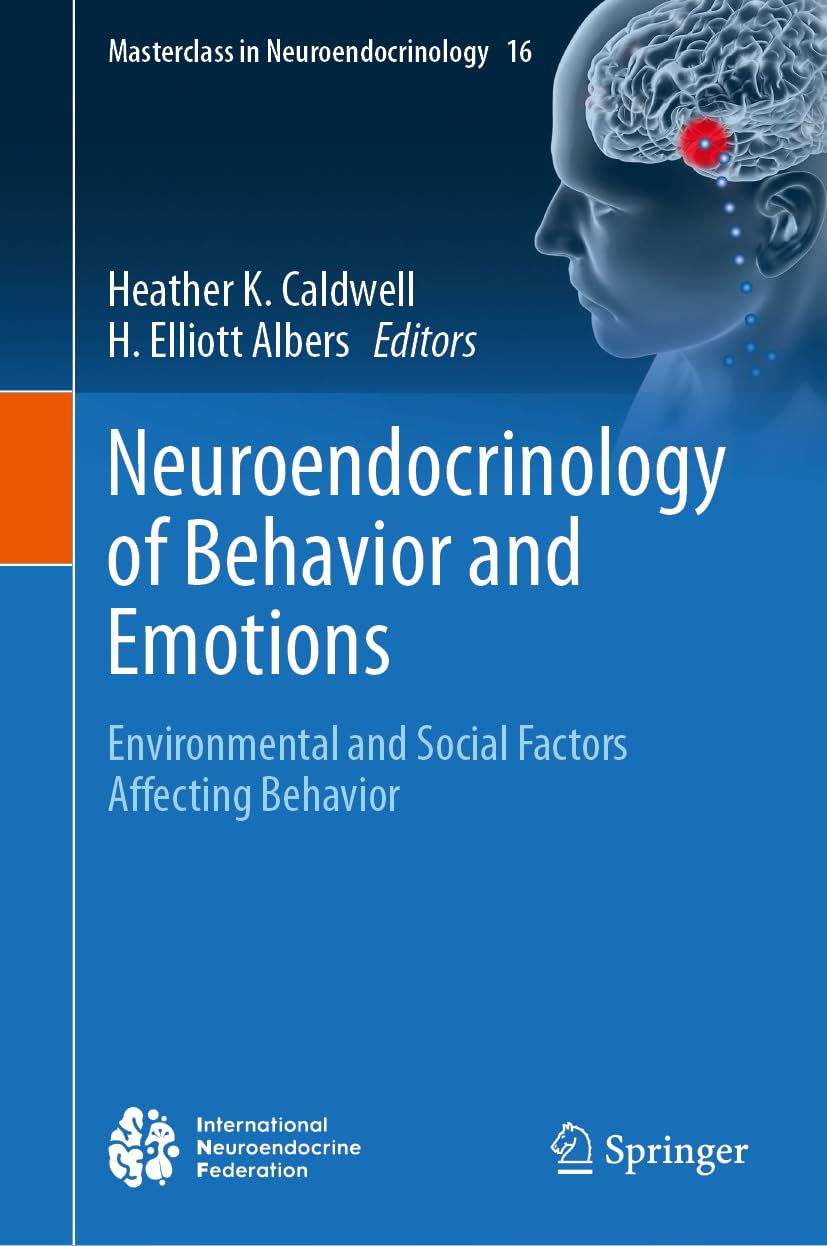 Neuroendocrinology of Behavior and Emotions: Environmental and Social Factors Affecting Behavior (Masterclass in Neuroendocrinology, 16, Band 16)