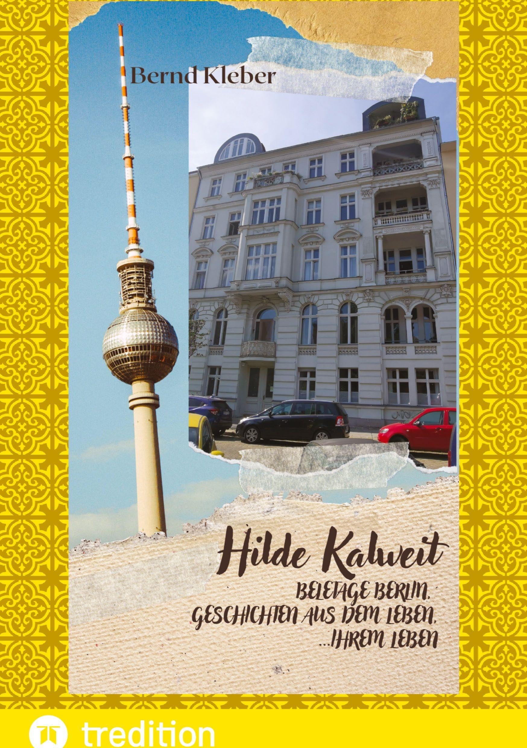 Hilde Kalweit, Beletage Berlin: Geschichten aus dem Leben, ihrem Leben, Geschichten mit Herz und Schnauze aus Berlin, Germany (Kurzum - Kurzgeschichten: Teil Eins)