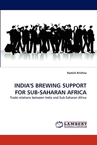 INDIA'S BREWING SUPPORT FOR SUB-SAHARAN AFRICA: Trade relations between India and Sub-Saharan Africa