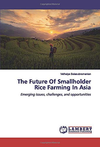 The Future Of Smallholder Rice Farming In Asia: Emerging issues, challenges, and opportunities
