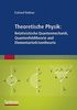 Theoretische Physik: Relativistische Quantenmechanik, Quantenfeldtheorie und Elementarteilchentheorie (German Edition)